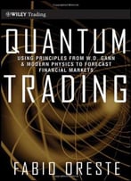 Quantum Trading: Using Principles Of Modern Physics To Forecast The Financial Markets
