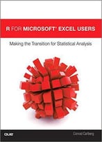 R For Microsoft® Excel Users: Making The Transition For Statistical Analysis