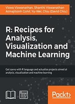 R: Recipes For Analysis, Visualization And Machine Learning