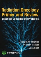 Radiation Oncology Primer And Review: Essential Concepts And Protocols