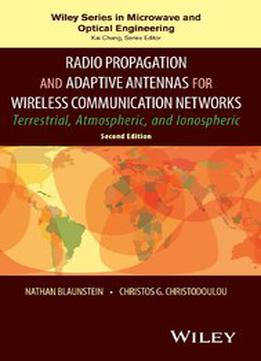 Radio Propagation And Adaptive Antennas For Wireless Communication Networks