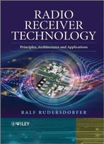 Radio Receiver Technology: Principles, Architectures And Applications