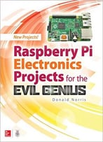 Raspberry Pi Electronics Projects For The Evil Genius (Tab)