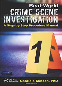 Real-world Crime Scene Investigation: A Step-by-step Procedure Manual