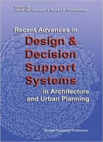Recent Advances In Design And Decision Support Systems In Architecture And Urban Planning
