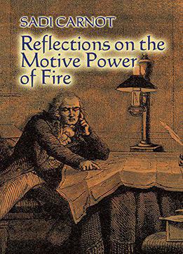 Reflections On The Motive Power Of Fire