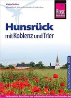 Reise Know-How Hunsrück Mit Koblenz Und Trier: Reiseführer Für Individuelles Entdecken