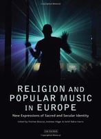 Religion And Popular Music In Europe: New Expressions Of Sacred And Secular Identity