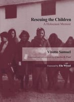 Rescuing The Children: A Holocaust Memoir