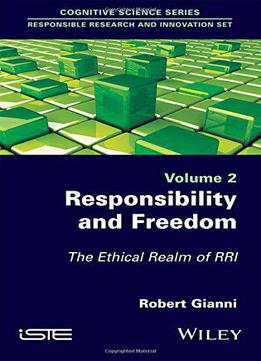 Responsibility And Freedom: The Ethical Realm Of Rri