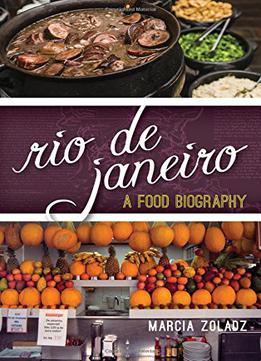 Rio De Janeiro: A Food Biography