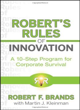 Robert's Rules Of Innovation: A 10-step Program For Corporate Survival