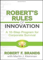 Robert's Rules Of Innovation: A 10-Step Program For Corporate Survival