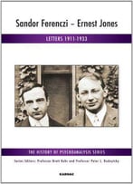 Sandor Ferenczi - Ernest Jones: Letters 1911-1933