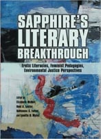 Sapphire’S Literary Breakthrough: Erotic Literacies, Feminist Pedagogies, Environmental Justice Perspectives