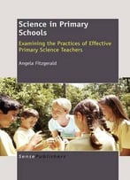 Science In Primary Schools: Examining The Practices Of Effective Primary Science Teachers