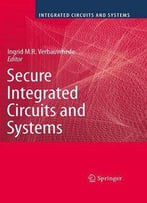 Secure Integrated Circuits And Systems