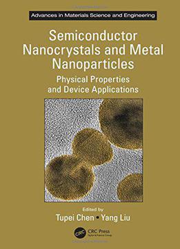 Semiconductor Nanocrystals And Metal Nanoparticles: Physical Properties And Device Applications