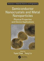Semiconductor Nanocrystals And Metal Nanoparticles: Physical Properties And Device Applications