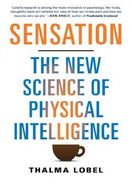 Sensation: The New Science Of Physical Intelligence