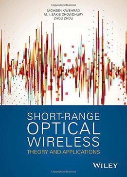 Short Range Optical Wireless: Theory And Applications