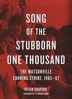 Song Of The Stubborn One Thousand: The Watsonville Canning Strike, 1985-87