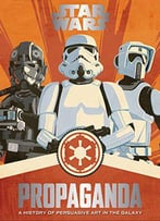 Star Wars Propaganda: A History Of Persuasive Art In The Galaxy