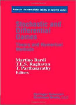 Stochastic And Differential Games: Theory And Numerical Methods By Martino Bardi