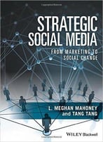 Strategic Social Media: From Marketing To Social Change