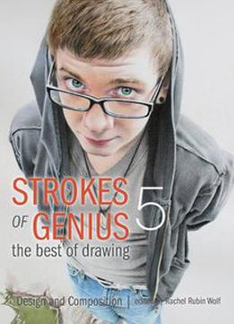 Strokes Of Genius 5 - The Best Of Drawing: Design And Composition