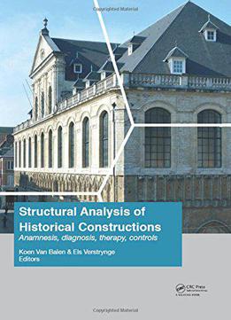 Structural Analysis Of Historical Constructions: Anamnesis, Diagnosis, Therapy, Controls: Proceedings Of The...