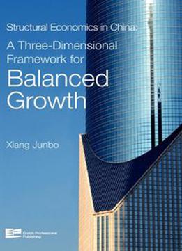 Structural Economics In China: A Three-dimensional Framework For Balanced Growth
