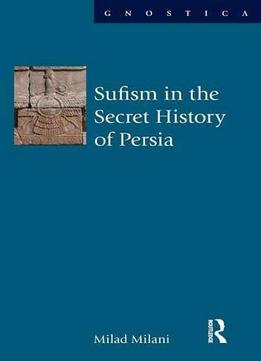 Sufism In The Secret History Of Persia