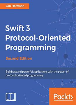 Swift 3 Protocol-oriented Programming - Second Edition