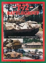 T-72 Battlegroup: The Soviet T-72 And Its Support Vehicles In Iraqi Service
