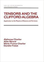 Tensors And The Clifford Algebra: Application To The Physics Of Bosons And Fermions
