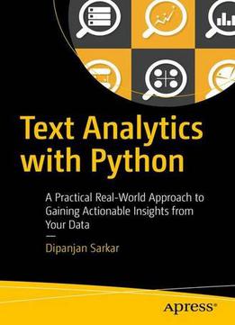 Text Analytics With Python: A Practical Real-world Approach To Gaining Actionable Insights From Your Data