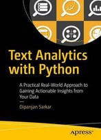 Text Analytics With Python: A Practical Real-World Approach To Gaining Actionable Insights From Your Data