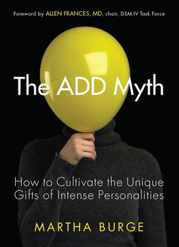 The Add Myth: How To Cultivate The Unique Gifts Of Intense Personalities