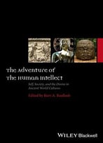 The Adventure Of The Human Intellect: Self, Society, And The Divine In Ancient World Cultures