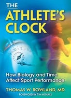 The Athlete's Clock: How Biology And Time Affect Sport Performance