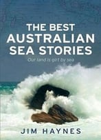 The Best Australian Sea Stories By Jim Haynes