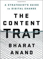 The Content Trap: A Strategist's Guide To Digital Change