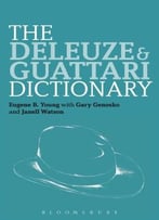 The Deleuze And Guattari Dictionary