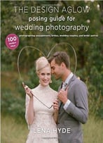 The Design Aglow Posing Guide For Wedding Photography