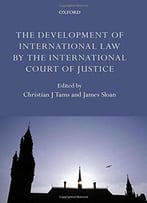 The Development Of International Law By The International Court Of Justice