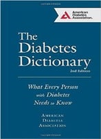 The Diabetes Dictionary : What Every Person With Diabetes Needs To Know