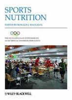 The Encyclopaedia Of Sports Medicine: An Ioc Medical Commission Publication, Sports Nutrition (Volume Xix)