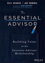 The Essential Advisor: Building Value In The Investor-Advisor Relationship