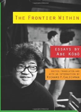 The Frontier Within: Essays By Abe Kobo